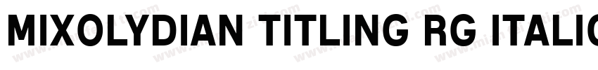 Mixolydian Titling Rg Italic字体转换